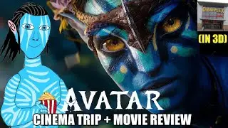 Movie Vlog - Avatar cinema trip IN 3D + movie review (plus thoughts on Way of Water special look)