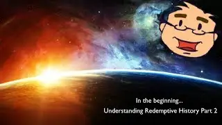 In the Beginning: Understanding Redemptive History Part 2