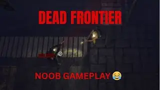 Dead Frontier MMO | Alek Gameplay | Starting out as E Rank Noob