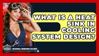 What Is A Heat Sink In Cooling System Design? - Mechanical Engineering Explained