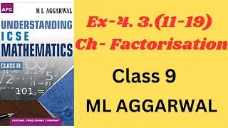 ICSE Class 9 Maths Factorisation Ex 4.3(11-19) Solutions (ML Aggarwal) | Step-by-StepProblem Solving