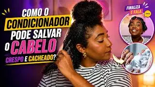 COMO O CONDICIONADOR PODE SALVAR O SEU CABELO CRESPO/CACHEADO - Finaliza e fala