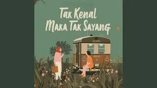 Tak Kenal Maka Tak Sayang