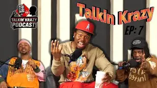 TALKIN KRAZY EP 7: 2016, definition of Tricking, Nightlife relationships, Guy code, Dirty Macking!!!
