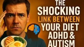 The Shocking Link Between Your Diet ADHD & Autism