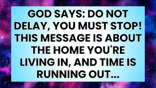 📜GOD SAYS: DO NOT DELAY, YOU MUST STOP! THIS MESSAGE IS ABOUT THE HOME YOU'RE LIVING IN...