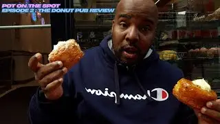 Pot On The Spot Episode 2 | The Donut Pub Review