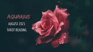 AQUARIUS AUGUST 2021 TAROT READING ~ YOUR MANIFESTATION IS COMING AQUARIUS !! ~