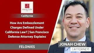 How Are Embezzlement Charges Defined Under California Law? | San Francisco Defense Attorney Explains