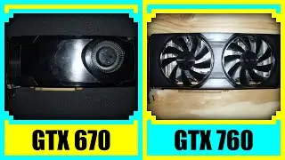 GTX 670 vs GTX 760 in 2022