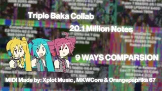 [Black MIDI] Triple Baka Collab - 20.1 Million Notes ~ 9 WAYS COMPARSION