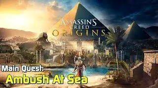 Assassin's Creed Origins ★ Main Quest: Ambush At Sea [Walkthrough]