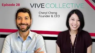 Episode 28 - Cheryl Cheng, Founder & CEO of VIVE