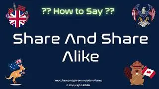 🤝🌍 How to Pronounce Share And Share Alike? (CORRECTLY) | Pronunciation Planet