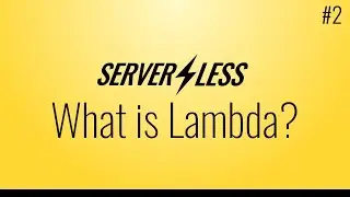 What is Lambda? (Serverless framework tutorial, #2)
