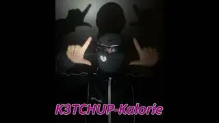 K3TCHUP-Kalorie (prod.GORE OCEAN)