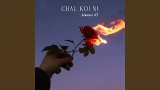 chal koi ni