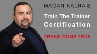 Magan Kalra's Train the Trainer Certification Course
