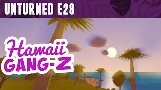 UNTURNED GangZ PvP- EP28 Welcome to Hooligan&rsquo;s Hawaii!