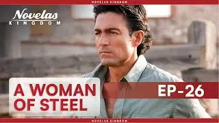 A Woman Of Steel | Episode - 26 | (English Dubbed) Mexican Novela Series