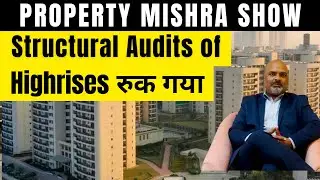 Structural Audits | 15 Society के Structural Audit रुके | Property Mishra Show