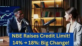 NBE Raises Credit Growth Limit Ethiopia&rsquo;s Big Shift from 14% to 18%
