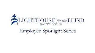 Lighthouse for the Blind Employee Spotlight Series: Elton Thomas