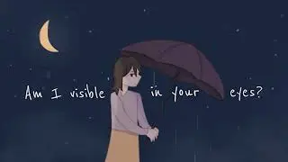 Am I visible in your eyes ｜｜ original 🎵 (visuals igaveuponmusic reupload)