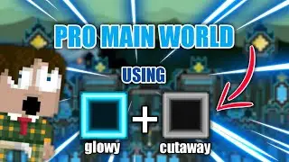 Building Pro Main World Using Glowy & Cutaway | Growtopia