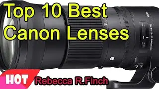 Top 10 Best Canon Lenses 2020