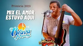MIX EL AMOR ESTUVO AQUI BRAVA MARINA PRIMICIA  2023 EN VIVO #2023 #monsefú #derechosdeautor
