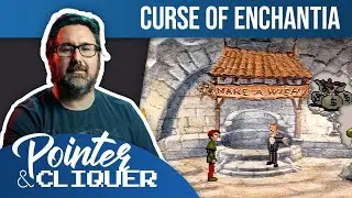 Pointer et Cliquer #8 : Curse of Enchantia