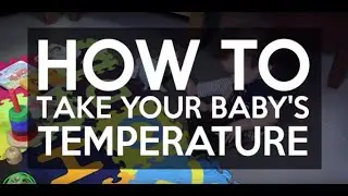 How to Take Your Baby&rsquo;s Temperature