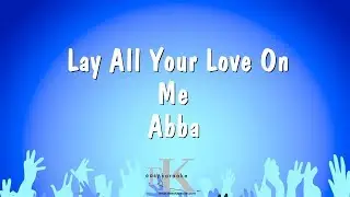 Lay All Your Love On Me - Abba (Karaoke Version)
