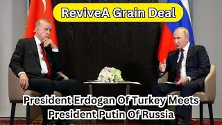 President Erdogan Of Turkey Meets President Putin Of Russia To Revive Grain Deal [Part 2]