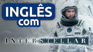 Aula 21 - Inglês com INTERESTELAR || Imersão Inglês com Filmes