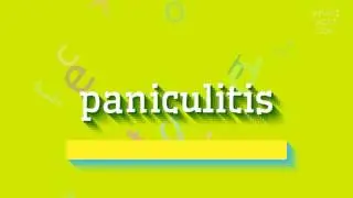 ПАНИКУЛИТ &ndash; КАК ПРОИЗНОШАЕТСЯ? (PANICULITIS - HOW TO PRONOUNCE IT?)