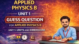 Applied Physics B Unit 1 Guess Questions | Units & Dimensions | Feb 2026