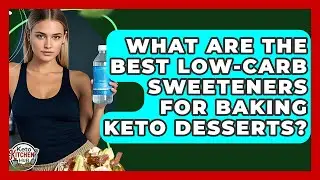 What Are The Best Low-carb Sweeteners For Baking Keto Desserts? - Keto Kitchen HQ