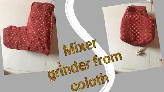 How to make mixer cover/mixer grinder cover idea from cloth.