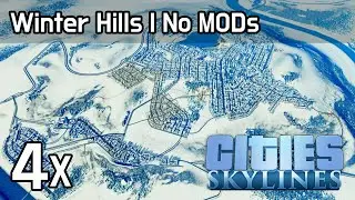 Cities Skylines  - Winter Hills (No Mods) | 겨울산