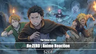 Re:ZERO S2 E8 Reaction | The Value of Life