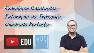 Fatoração de polinômios | Trinômio quadrado perfeito | Exercícios resolvidos | Prof. Guto Azevedo