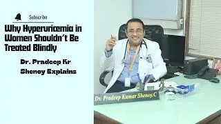 Why Hyperuricemia in Women Shouldn’t Be Treated Blindly | Dr. Pradeep Kr Shenoy Explains