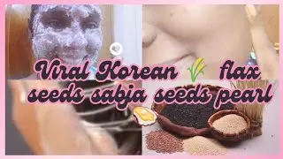 viral Korean 🌾 flax seeds sabja seeds for shining 🌟 Pearl 🦪 like skin care😘😳👍🏻#viralfacemaskKorean#