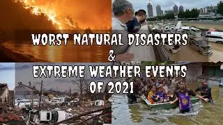 Worst Natural Disasters & Extreme Weather Events of 2021 || Deadly Floods, Wildfires, Earthquake