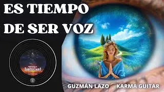 🎧 Es tiempo de ser voz - Guzm&aacute;n lazo - Karma Guitar