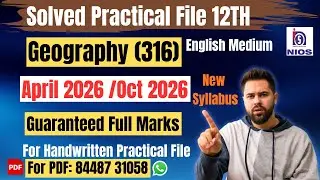 NIOS Geography (316) | Solved Practical File| April 2026 & Oct 2026|English Medium|12th|