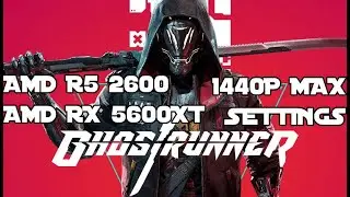 Ghost Runner│PC │ RX 5600XT │ R5 2600 │ 1440p Max