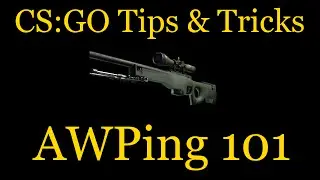 CS:GO Tips & Tricks : AWPing 101